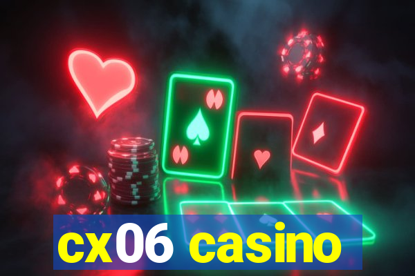 cx06 casino